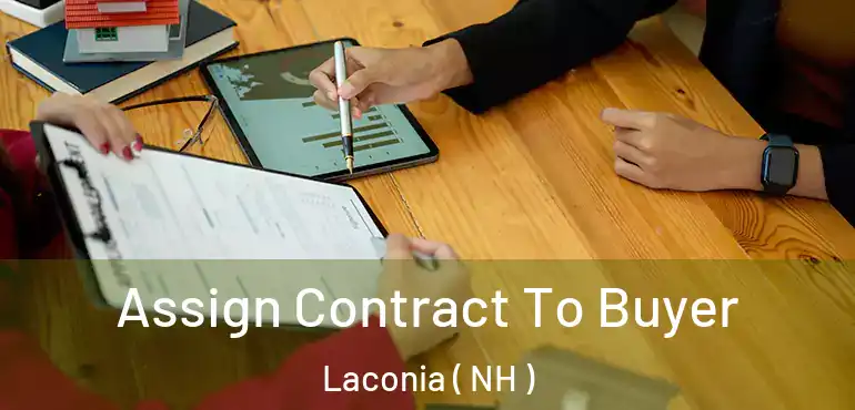  Assign Contract To Buyer Laconia ( NH )