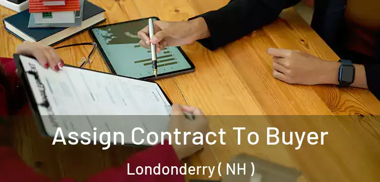  Assign Contract To Buyer Londonderry ( NH )