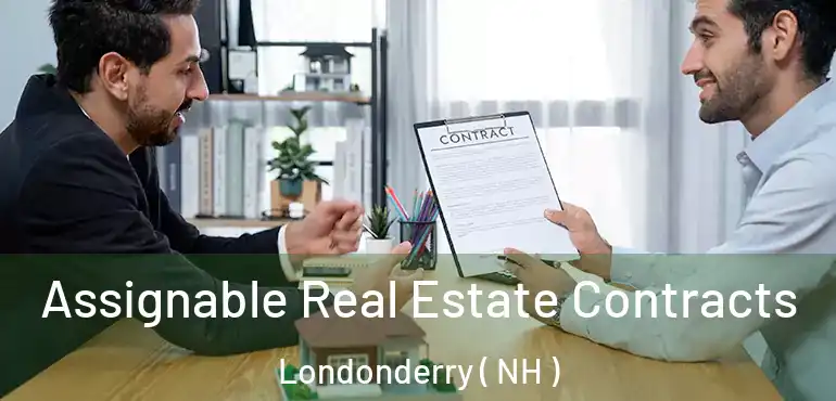  Assignable Real Estate Contracts Londonderry ( NH )