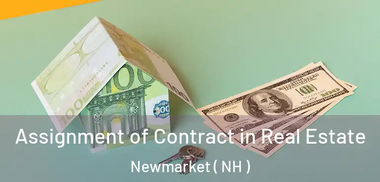  Assignment of Contract in Real Estate Newmarket ( NH )