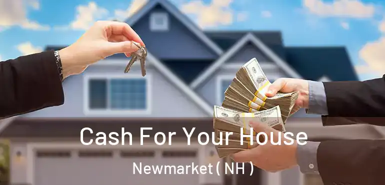  Cash For Your House Newmarket ( NH )