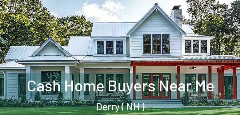  Cash Home Buyers Near Me Derry ( NH )