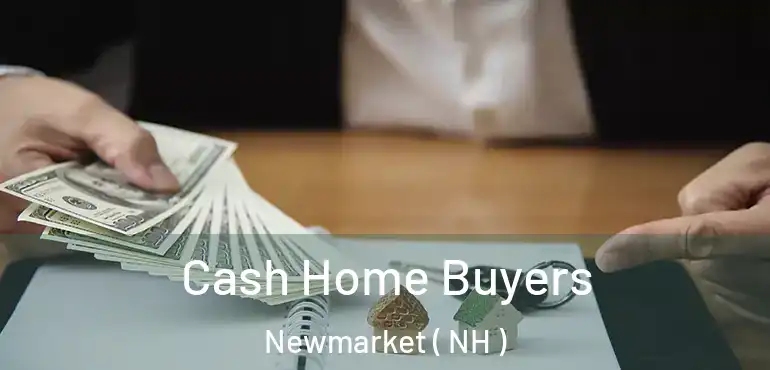  Cash Home Buyers Newmarket ( NH )