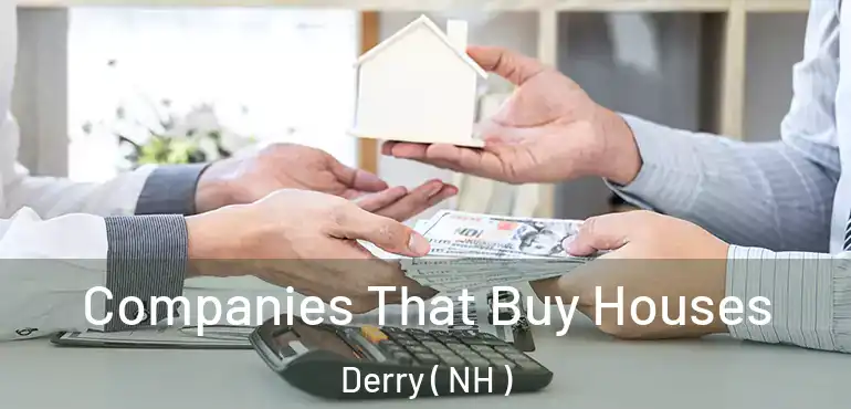  Companies That Buy Houses Derry ( NH )