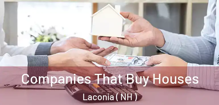  Companies That Buy Houses Laconia ( NH )
