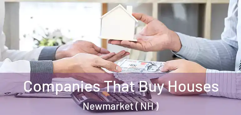  Companies That Buy Houses Newmarket ( NH )