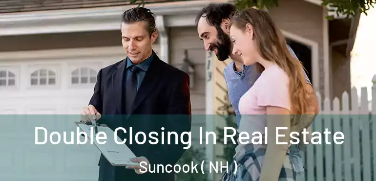  Double Closing In Real Estate Suncook ( NH )