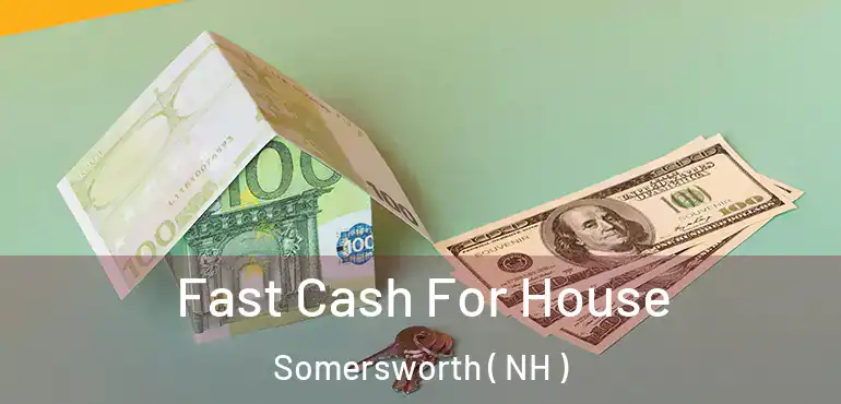  Fast Cash For House Somersworth ( NH )
