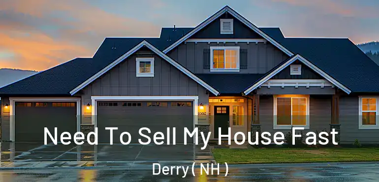  Need To Sell My House Fast Derry ( NH )