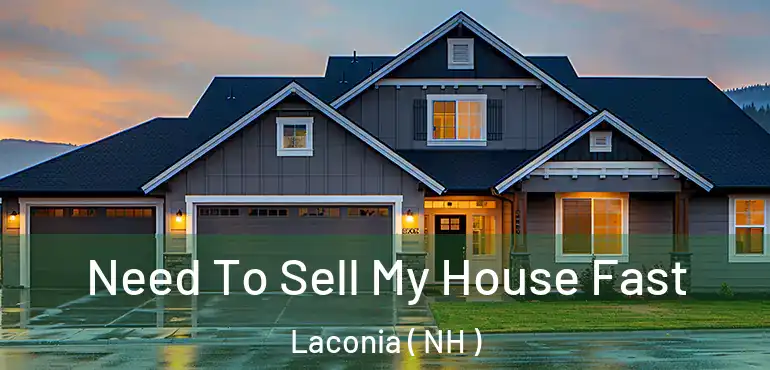  Need To Sell My House Fast Laconia ( NH )