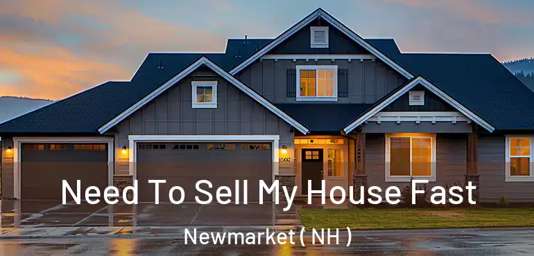  Need To Sell My House Fast Newmarket ( NH )
