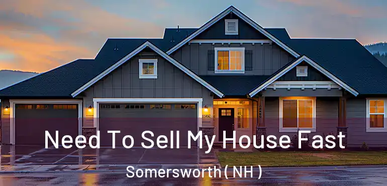  Need To Sell My House Fast Somersworth ( NH )