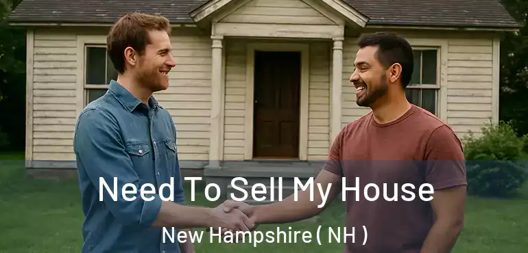  Need To Sell My House New Hampshire ( NH )