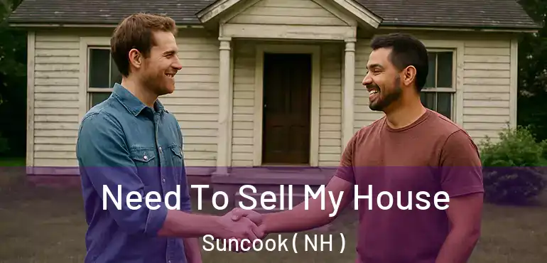  Need To Sell My House Suncook ( NH )