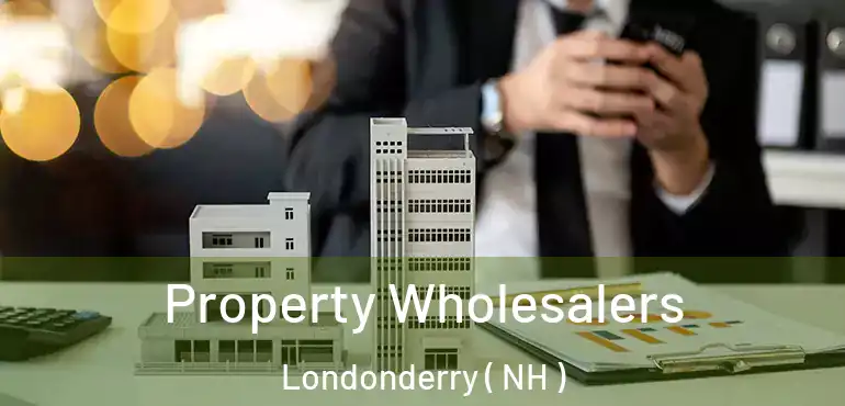  Property Wholesalers Londonderry ( NH )