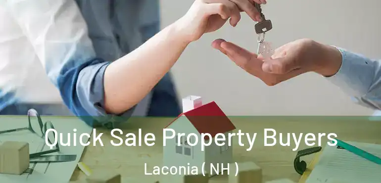  Quick Sale Property Buyers Laconia ( NH )