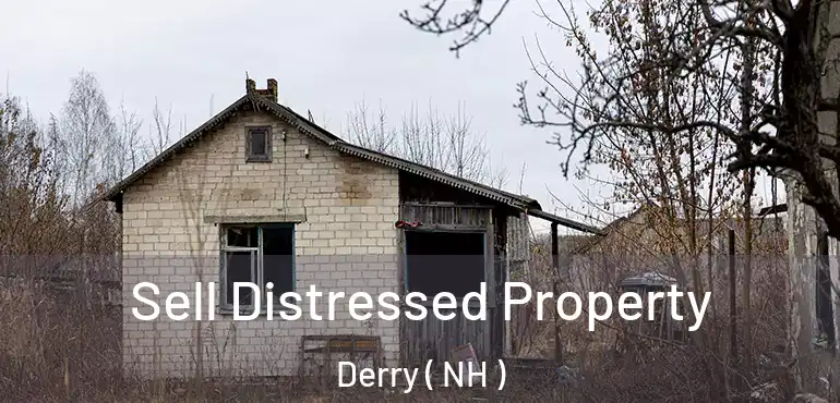  Sell Distressed Property Derry ( NH )