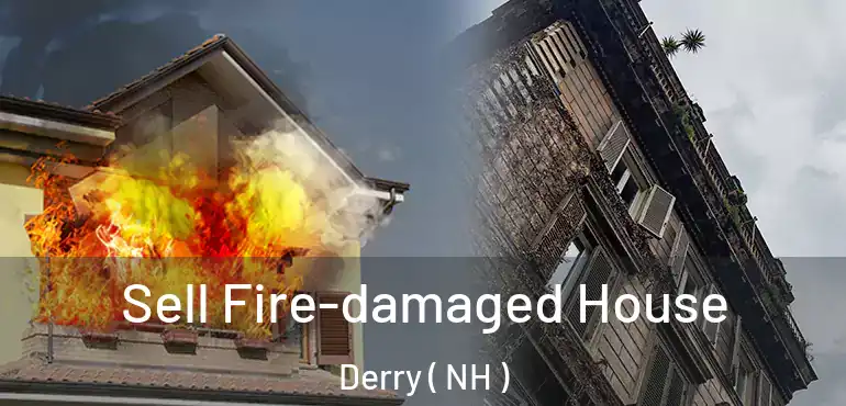  Sell Fire-damaged House Derry ( NH )