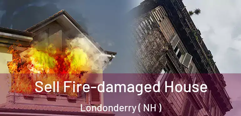  Sell Fire-damaged House Londonderry ( NH )