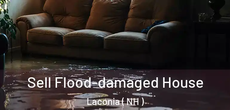  Sell Flood-damaged House Laconia ( NH )