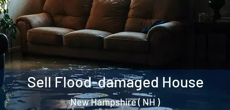  Sell Flood-damaged House New Hampshire ( NH )