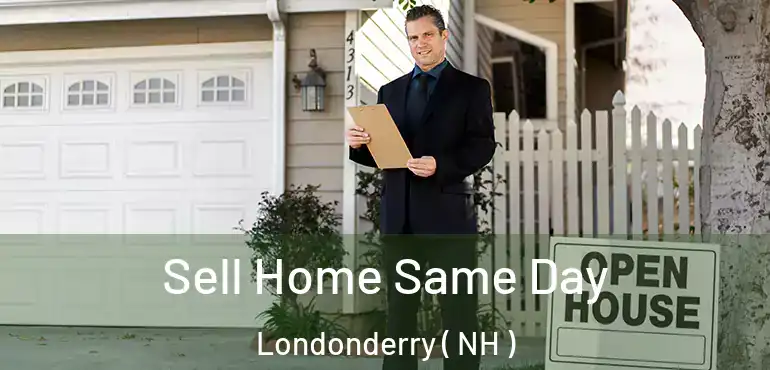  Sell Home Same Day Londonderry ( NH )