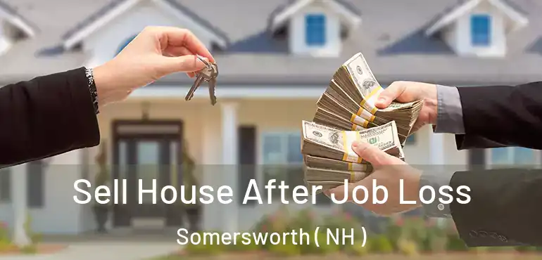  Sell House After Job Loss Somersworth ( NH )