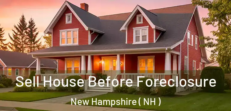  Sell House Before Foreclosure New Hampshire ( NH )