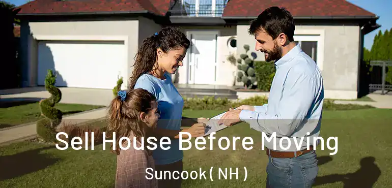  Sell House Before Moving Suncook ( NH )
