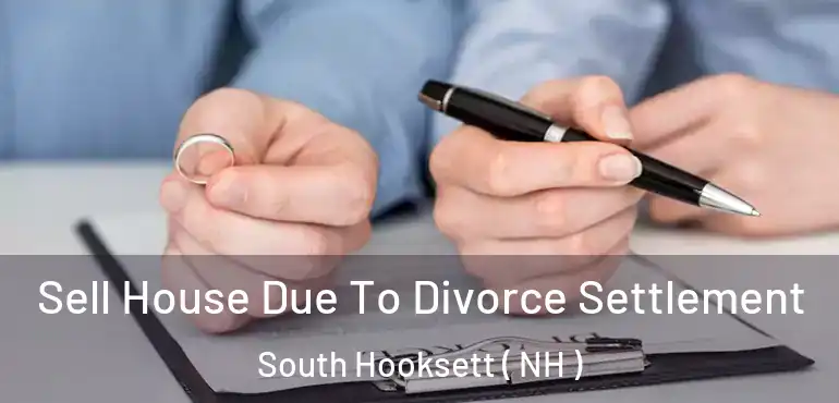  Sell House Due To Divorce Settlement South Hooksett ( NH )