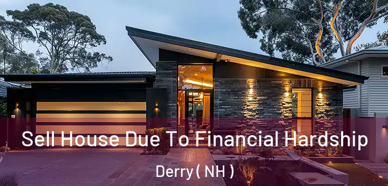  Sell House Due To Financial Hardship Derry ( NH )