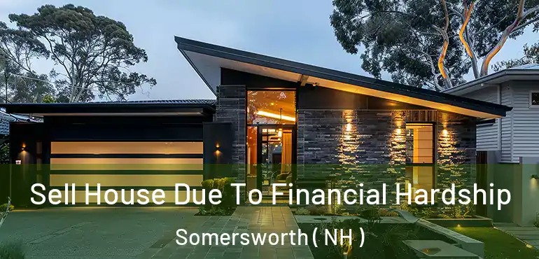  Sell House Due To Financial Hardship Somersworth ( NH )
