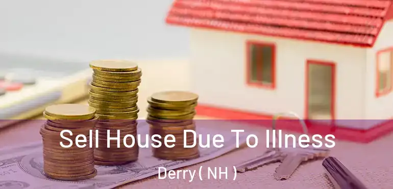  Sell House Due To Illness Derry ( NH )