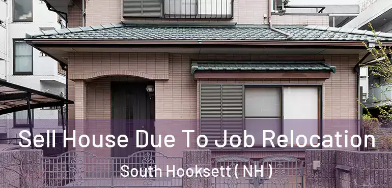  Sell House Due To Job Relocation South Hooksett ( NH )