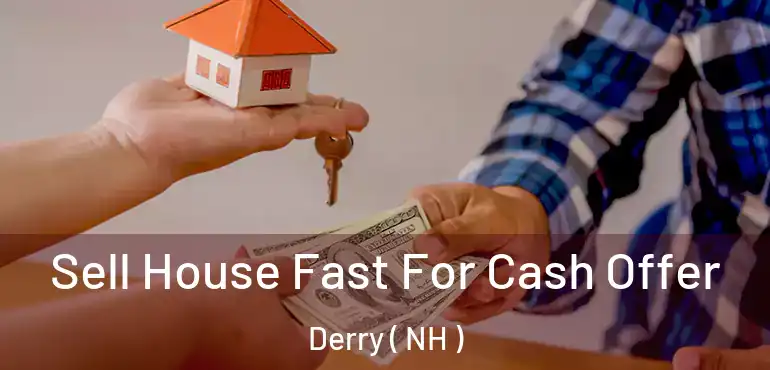  Sell House Fast For Cash Offer Derry ( NH )