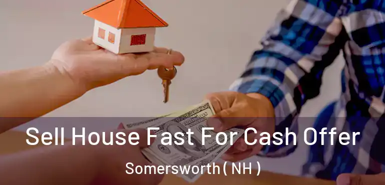  Sell House Fast For Cash Offer Somersworth ( NH )