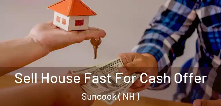  Sell House Fast For Cash Offer Suncook ( NH )