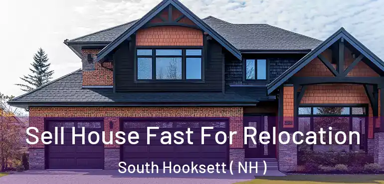  Sell House Fast For Relocation South Hooksett ( NH )