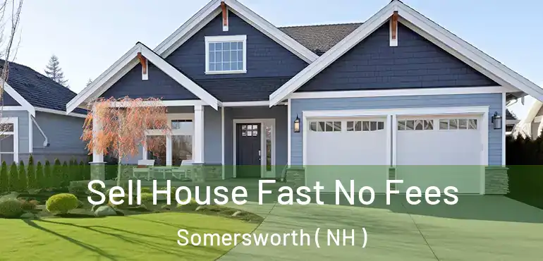  Sell House Fast No Fees Somersworth ( NH )