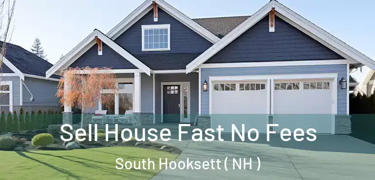  Sell House Fast No Fees South Hooksett ( NH )
