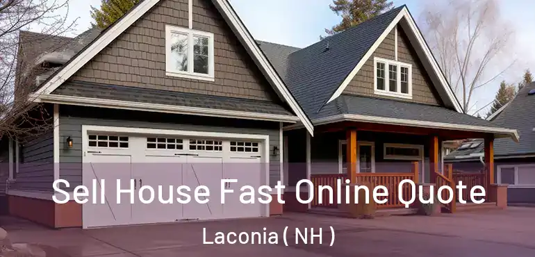  Sell House Fast Online Quote Laconia ( NH )