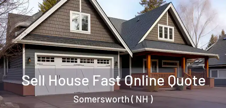  Sell House Fast Online Quote Somersworth ( NH )