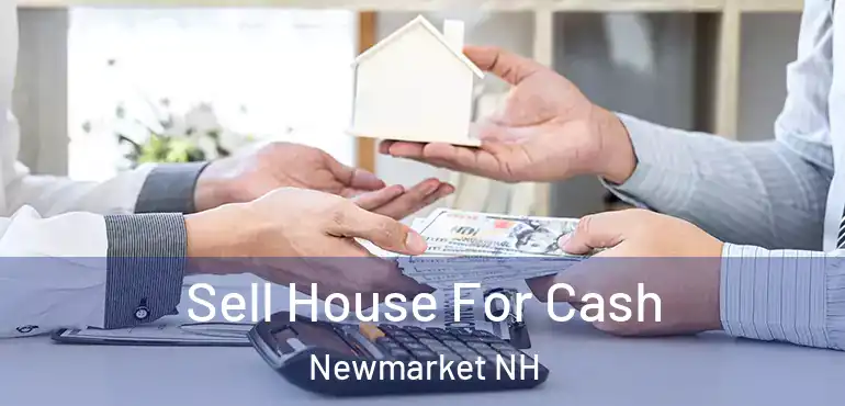  Sell House For Cash Newmarket NH