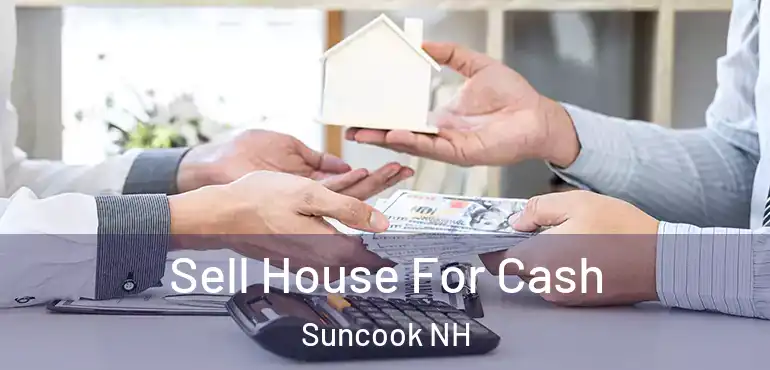  Sell House For Cash Suncook NH