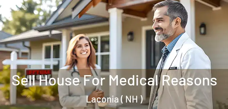  Sell House For Medical Reasons Laconia ( NH )