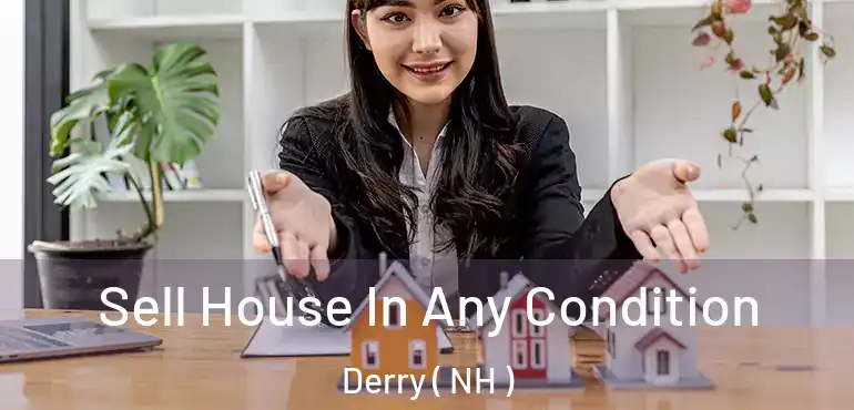  Sell House In Any Condition Derry ( NH )