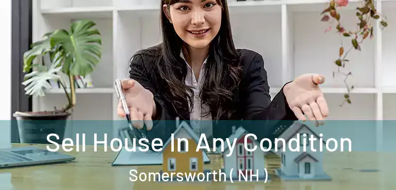  Sell House In Any Condition Somersworth ( NH )