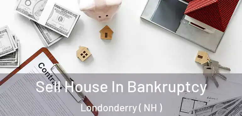  Sell House In Bankruptcy Londonderry ( NH )