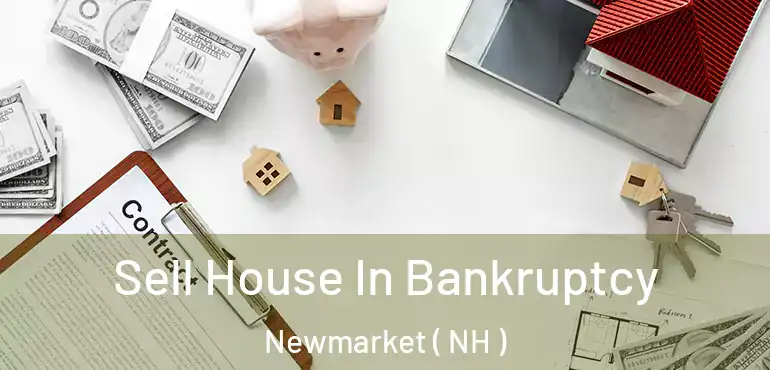  Sell House In Bankruptcy Newmarket ( NH )