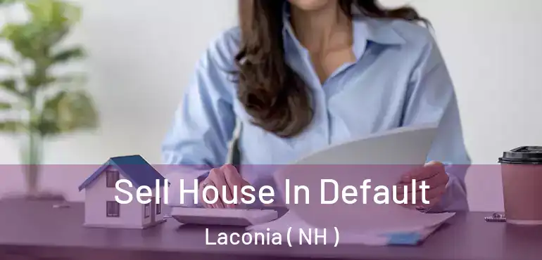  Sell House In Default Laconia ( NH )